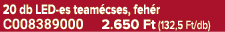 20 db LED es team cses, feh r C008389000 2.650 Ft (132,5 Ft/db)