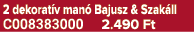 2 dekorat v man Bajusz & Szak ll C008383000 2.490 Ft