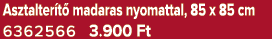 Asztalter t madaras nyomattal, 85 x 85 cm 6362566 3.900 Ft