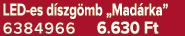 LED es d szg mb „Mad rka” 6384966 6.630 Ft