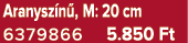 Aranysz n , M: 20 cm 6379866 5.850 Ft