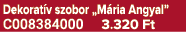 Dekorat v szobor „M ria Angyal” C008384000 3.320 Ft