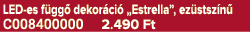 LED es f gg dekor ci  „Estrella”, ez stsz n  C008400000 2.490 Ft