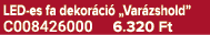 LED es fa dekor ci „Var zshold” C008426000 6.320 Ft