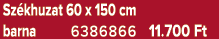 Sz khuzat 60 x 150 cm barna 6386866 11.700 Ft