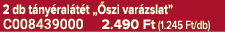 2 db t ny ral t t „ szi var zslat” C008439000 2.490 Ft (1.245 Ft/db)