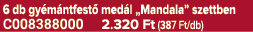 6 db gy m ntfest med l „Mandala” szettben C008388000 2.320 Ft (387 Ft/db)