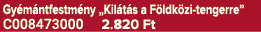 Gy m ntfestm ny „Kil t s a F ldk zi tengerre” C008473000 2.820 Ft