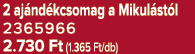 2 aj nd kcsomag a Mikul st l 2365966 2.730 Ft (1.365 Ft/db)