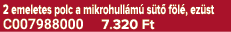 2 emeletes polc a mikrohull m s t  f l , ez st C007988000 7.320 Ft