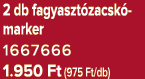 2 db fagyaszt zacsk marker 1667666 1.950 Ft (975 Ft/db)