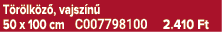 T r lk z , vajsz n 50 x 100 cm C007798100 2.410 Ft