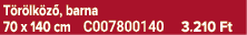 T r lk z , barna 70 x 140 cm C007800140 3.210 Ft