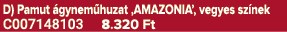 D) Pamut gynem huzat ‚AMAZONIA’, vegyes sz nek C007148103 8.320 Ft