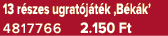 13 r szes ugrat j t k ‚B k k’ 4817766 2.150 Ft