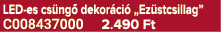LED es cs ng dekor ci  „Ez stcsillag” C008437000 2.490 Ft