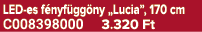 LED es f nyf gg ny „Lucia”, 170 cm C008398000 3.320 Ft