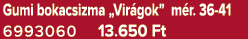 Gumi bokacsizma „Vir gok” m r. 36 41 6993060 13.650 Ft