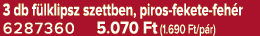 3 db f lklipsz szettben, piros fekete feh r 6287360 5.070 Ft (1.690 Ft/p r)