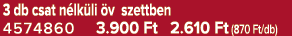 3 db csat n lk li v szettben 4574860 3.900 Ft 2.610 Ft (870 Ft/db)
