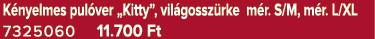 K nyelmes pul ver „Kitty”, vil gossz rke m r. S/M, m r. L/XL 7325060 11.700 Ft