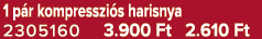1 p r kompresszi s harisnya 2305160 3.900 Ft 2.610 Ft