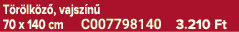T r lk z , vajsz n 70 x 140 cm C007798140 3.210 Ft