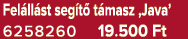 Fel ll st seg t t masz ‚Java’ 6258260 19.500 Ft