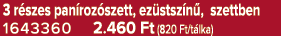 3 r szes pan roz szett, ez stsz n , szettben 1643360 2.460 Ft (820 Ft/t lka)