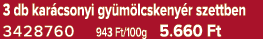 3 db kar csonyi gy m lcskeny r szettben 3428760 943 Ft/100g 5.660 Ft