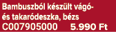Bambuszb l k sz lt v g  s takar deszka, b zs C007905000 5.990 Ft