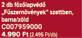 2 db f z lapv d „F szern v nyek” szettben, barna/z ld C007959000 4.990 Ft (2.495 Ft/db)