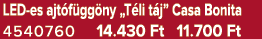 LED es ajt f gg ny „T li t j” Casa Bonita 4540760 14.430 Ft 11.700 Ft