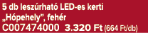 5 db lesz rhat LED es kerti „H pehely”, feh r C007474000 3.320 Ft (664 Ft/db)