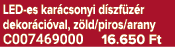 LED es kar csonyi d szf z r dekor ci val, z ld/piros/arany C007469000 16.650 Ft