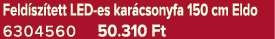 Feld sz tett LED es kar csonyfa 150 cm Eldo 6304560 50.310 Ft
