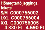 H megtart jeggings, fekete S/M C000756002, L/XL C000756004, XXL C000756005 4.830 Ft 4.590 Ft