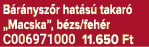 B r nysz r hat s takar  „Macska”, b zs/feh r C006971000 11.650 Ft