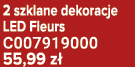 2 szklane dekoracje LED Fleurs C007919000 55,99 z 