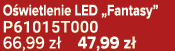 O wietlenie LED „Fantasy” P61015T000 66,99 z 47,99 z 