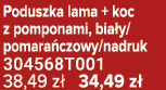 Poduszka lama + koc z pomponami, bia y/pomara czowy/nadruk 304568T001 38,49 z 34,49 z 