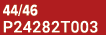 44/46 P24282T003
