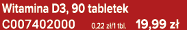 Witamina D3, 90 tabletek C007402000 0,22 z /1 tbl. 19,99 z 