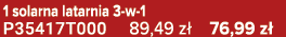 1 solarna latarnia 3 w 1 P35417T000 89,49 z 76,99 z 