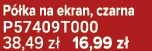P ka na ekran, czarna P57409T000 38,49 z  16,99 z 
