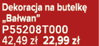 Dekoracja na butelk „Ba wan” P55208T000 42,49 z  22,99 z 