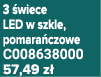 3 wiece LED w szkle, pomara czowe C008638000 57,49 z 