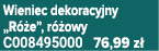 Wieniec dekoracyjny „R e”, r  owy C008495000 76,99 z 