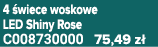 4 wiece woskowe LED Shiny Rose C008730000 75,49 z 