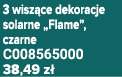 3 wisz ce dekoracje solarne „Flame”, czarne C008565000 38,49 z 